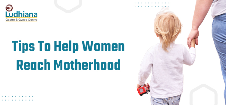 Tips To Help Women Reach Motherhood