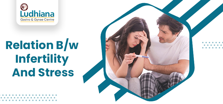 How are infertility and stress interconnected? What to do?