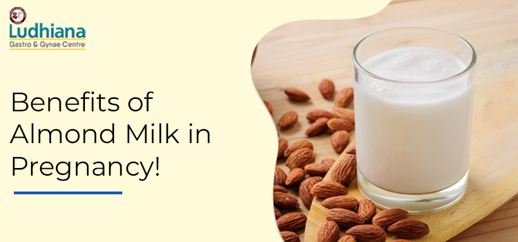Benefits of Almond Milk while Pregnancy!